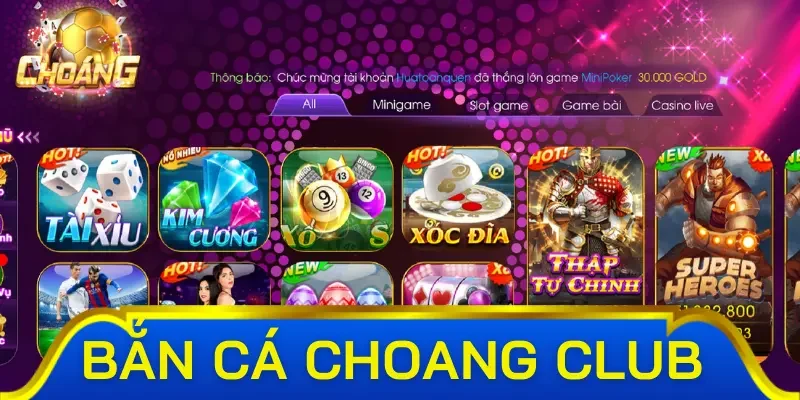 Những ưu điểm khiến bắn cá Choang Club rất được ưa chuộng