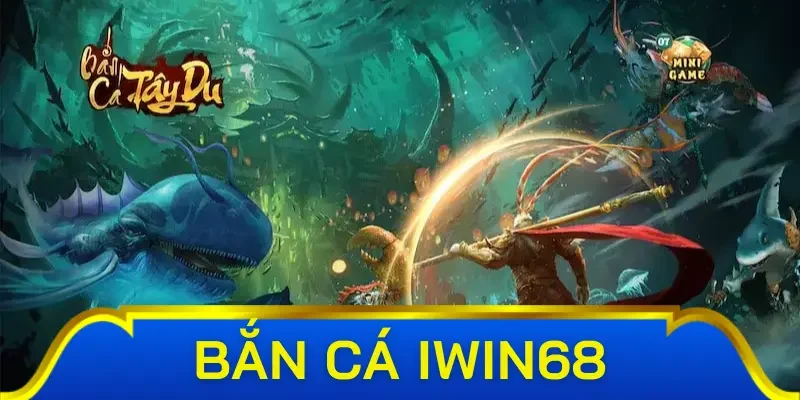 Tựa game đổi thưởng của chuyên mục bắn cá Iwin68
