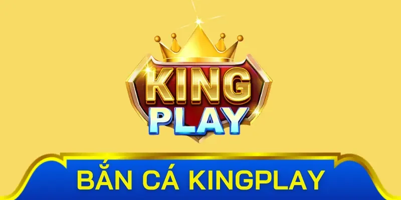 Một vài nét về bắn cá Kingplay