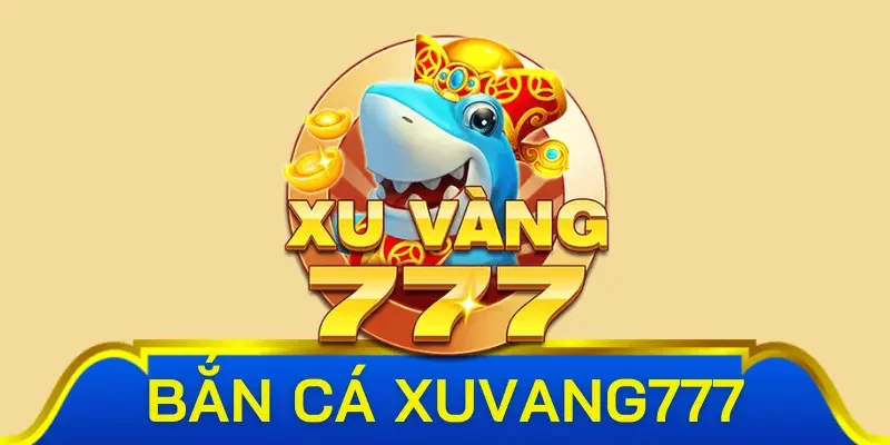 Đánh giá ưu điểm nổi bật khi tham gia bắn cá Xu vàng 777