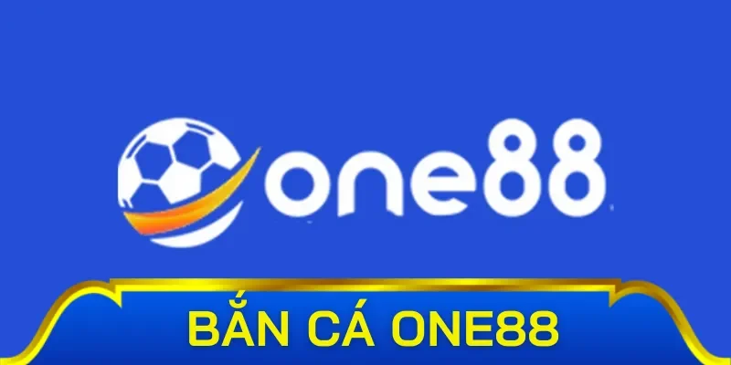 Tổng quan về sảnh bắn cá One88