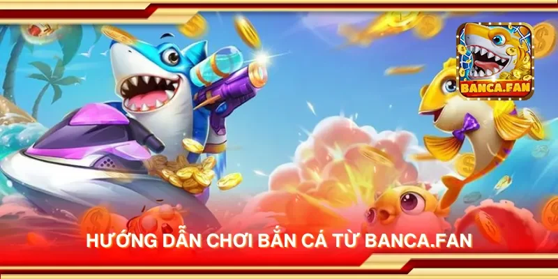 Hướng dẫn chơi bắn cá từ lionsshare.io