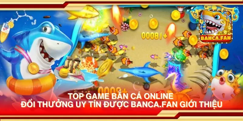 Top game bắn cá online đổi thưởng uy tín được lionsshare.io giới thiệu