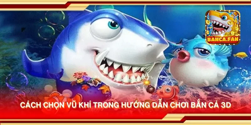 Hướng Dẫn Chơi Bắn Cá 3D Để Thành Công Nhận Thưởng Khủng