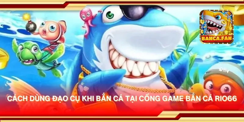 Cổng game bắn cá Rio66 – Bắn cá thú vị, thưởng lớn mỗi ngày