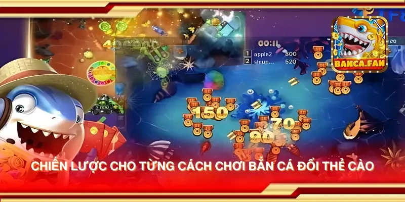 Chiến lược cho từng cách chơi bắn cá đổi thẻ cào