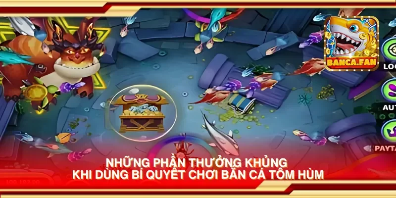 Những phần thưởng khủng khi dùng bí quyết chơi bắn cá tôm hùm